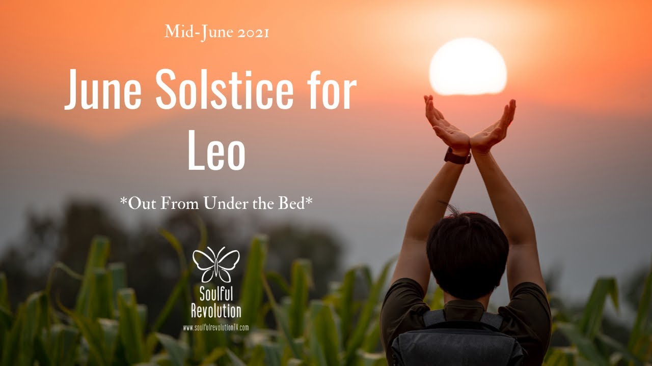 Leo June Solstice *Out From Under the Bed* | Mid June Tarot Reading