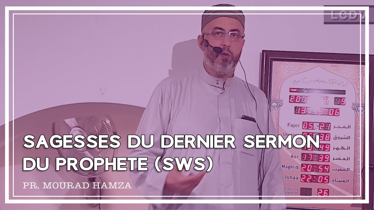 Sagesses du dernier sermon du Prophète SWS - Prêche du 09/08/19