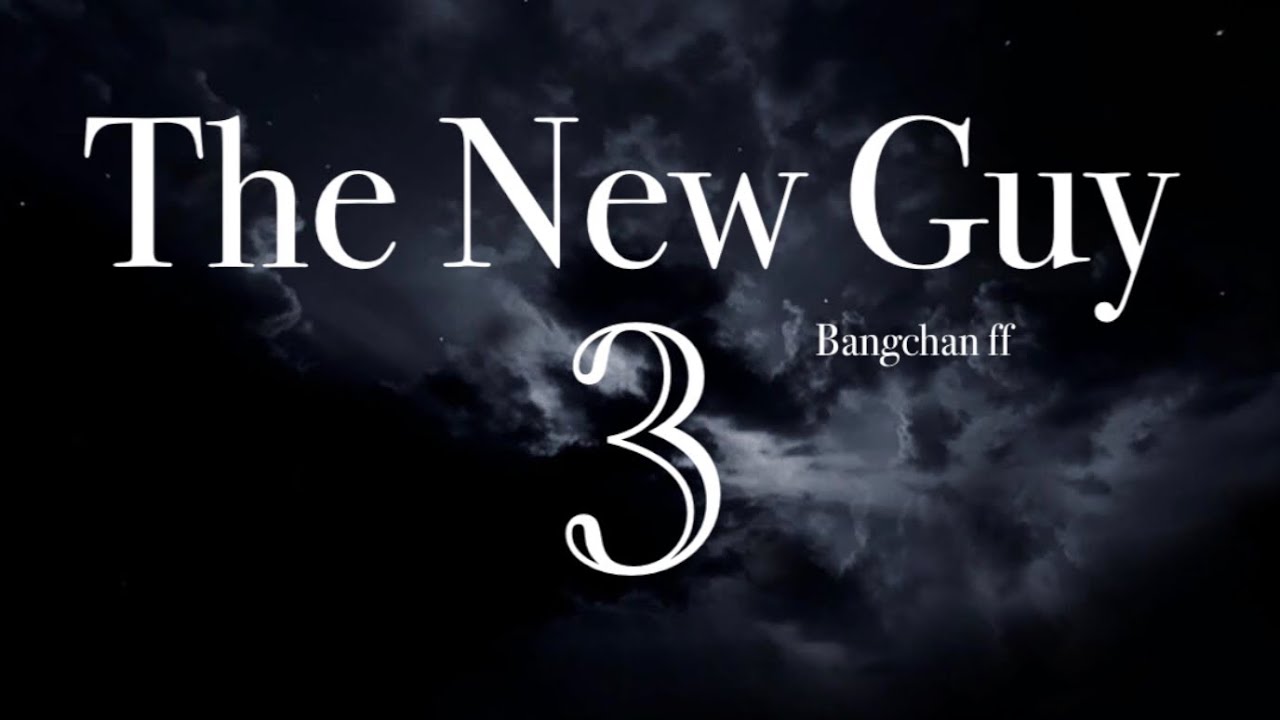 The New Guy||Bangchan ff||S:3 EP:4