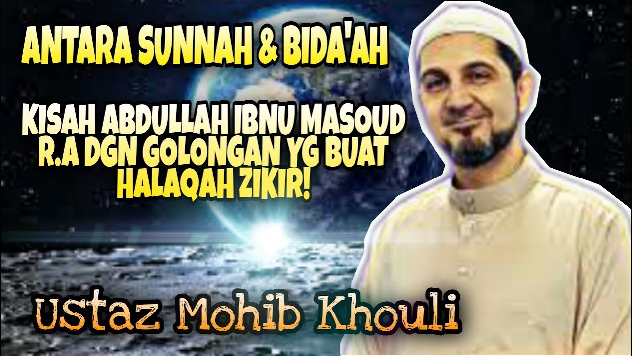 📍KISAH ABDULLAH IBNU MASOUD R.A DGN GOLONGAN YANG BUAT HALAQAH ZIKIR - Ustaz Mohib Khouli