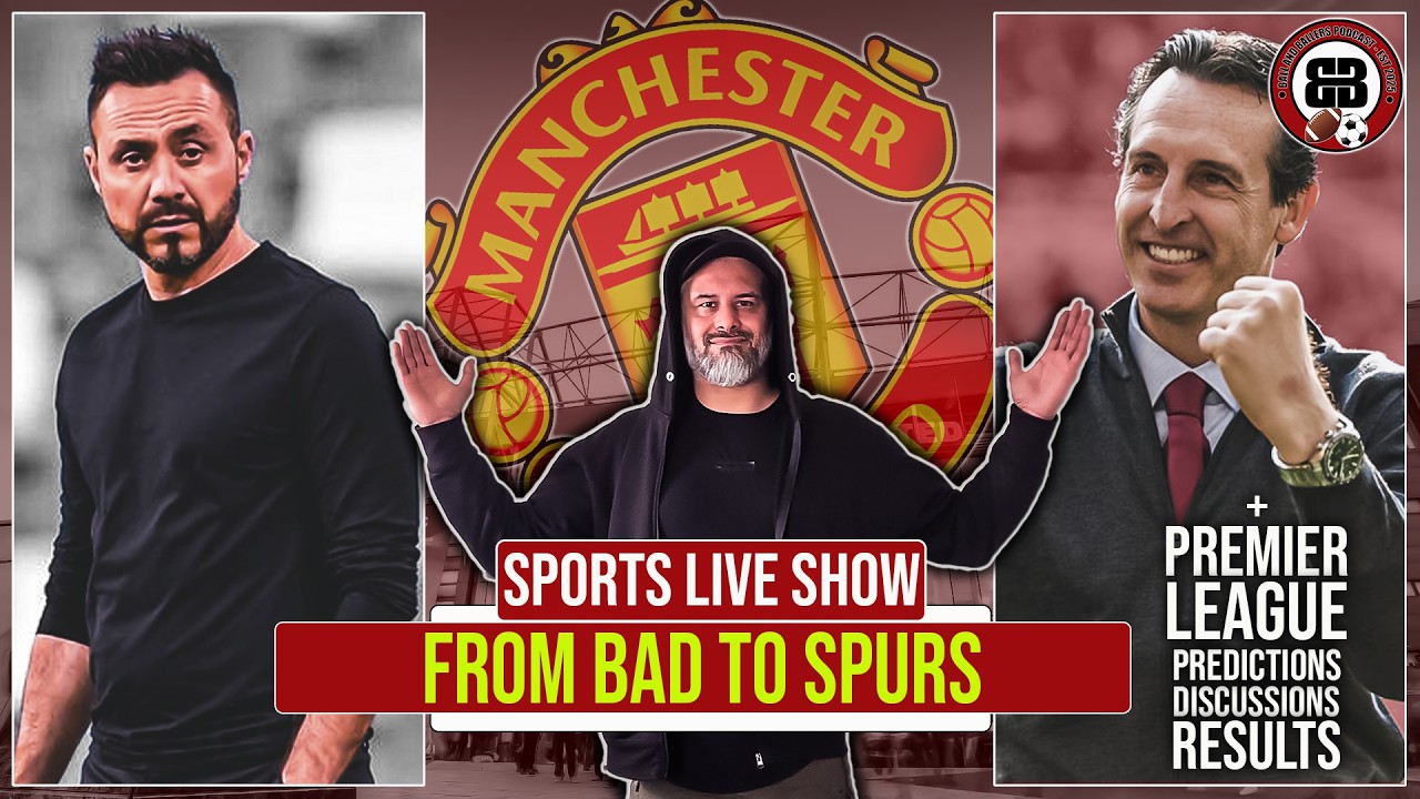 SPORTS LIVE SHOW: Why I don't think DE ZERBI is right for the Man Utud Job | Emery to leave Villa
