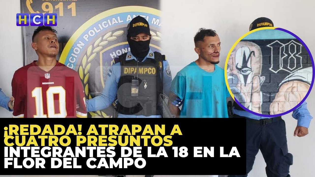 ¡Redada! Atrapan a cuatro presuntos integrantes de la 18 en la Flor del Campo