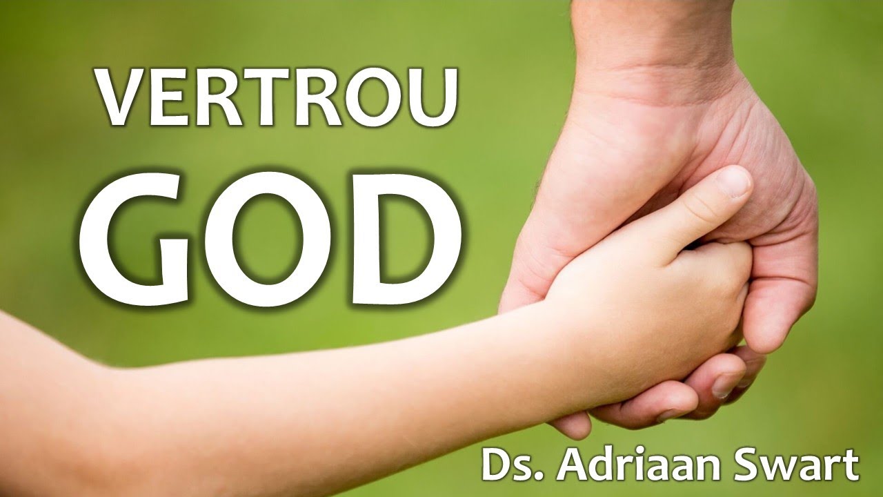 Vertrou God  |  Uit die Woord - Digitaal.
