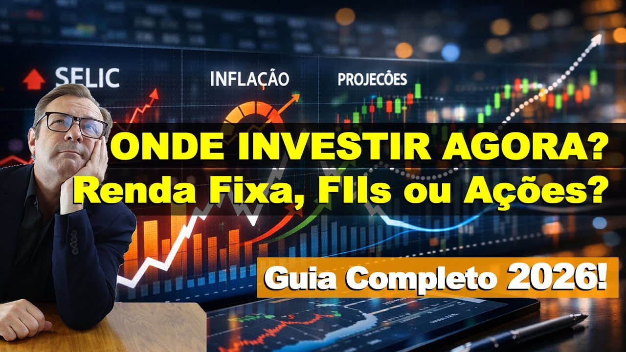 ONDE INVESTIR AGORA? Renda Fixa, FIIs ou Ações? Guia 2026!