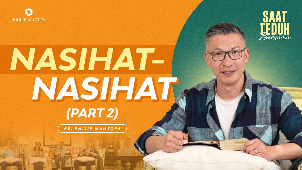 Saat Teduh Bersama - NASIHAT-NASIHAT (Part 2) | 10 September 2022  (Official Philip Mantofa)
