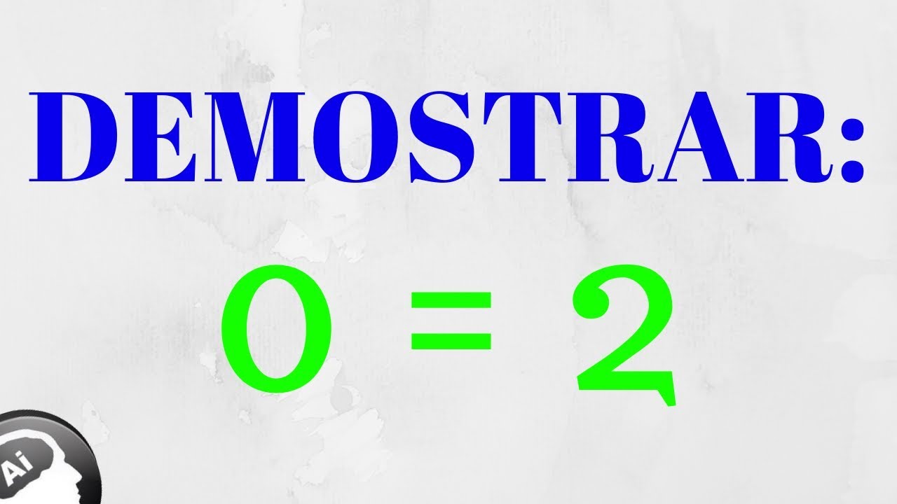 Demostrar que 0=2