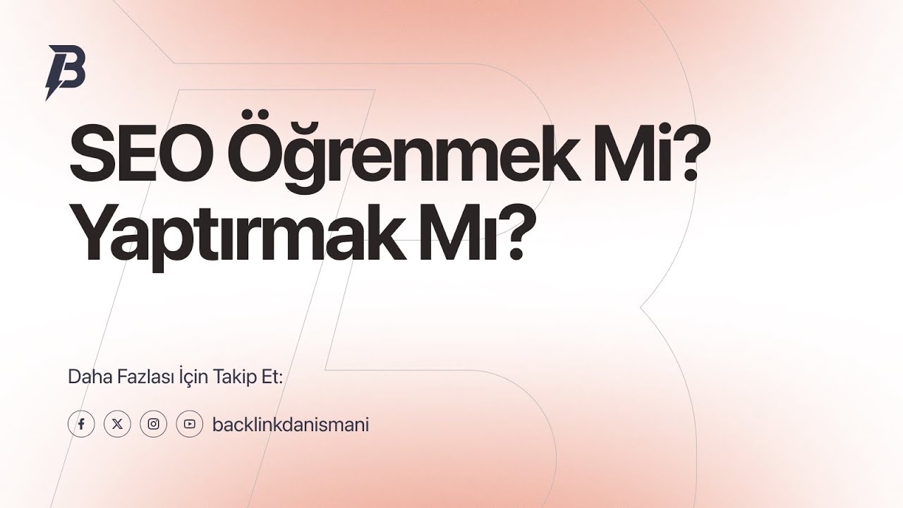 SEO Öğrenmek Mi, Yaptırmak Mı?