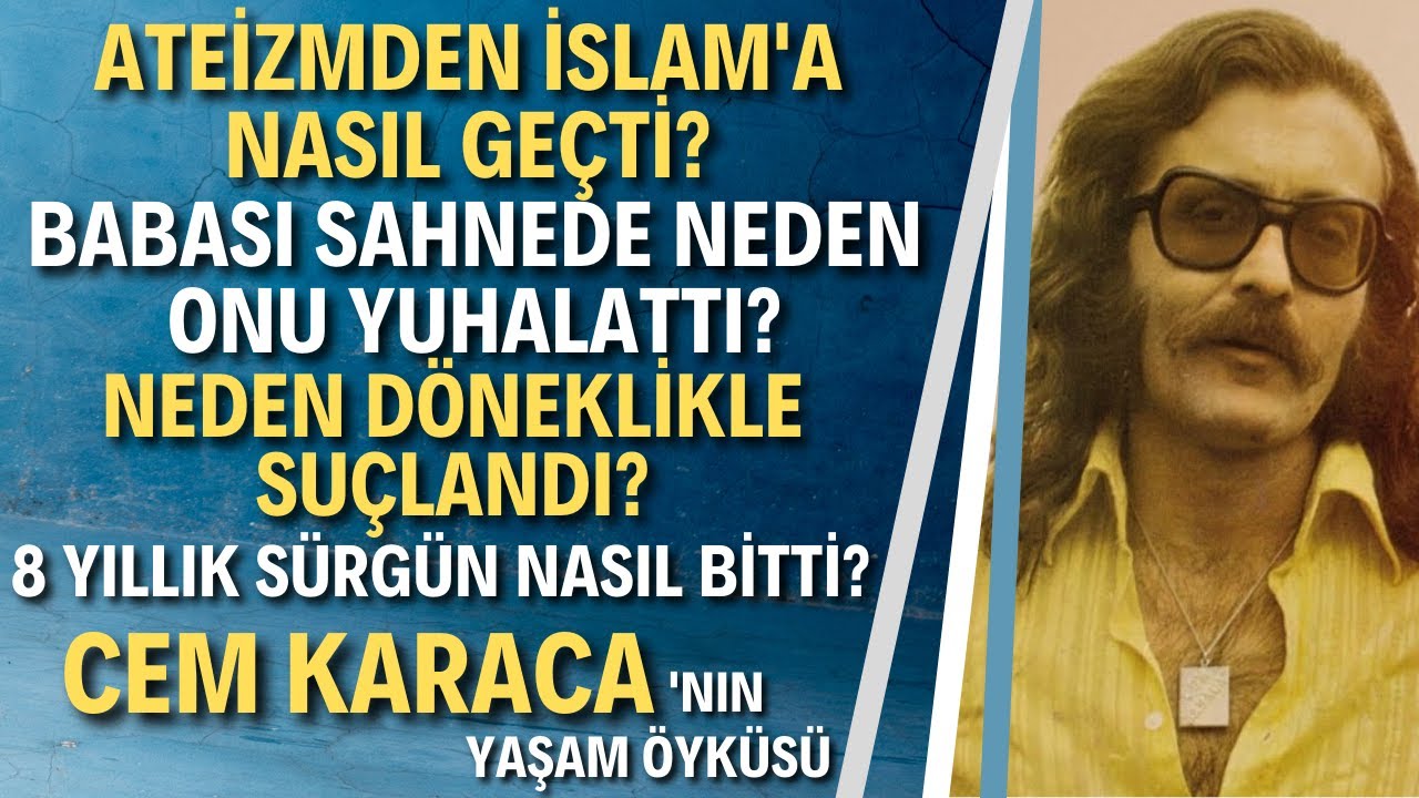 CEM KARACA KİMDİR?'Beni Alkışlarla Değil Tekbirlerle Uğurlayın'