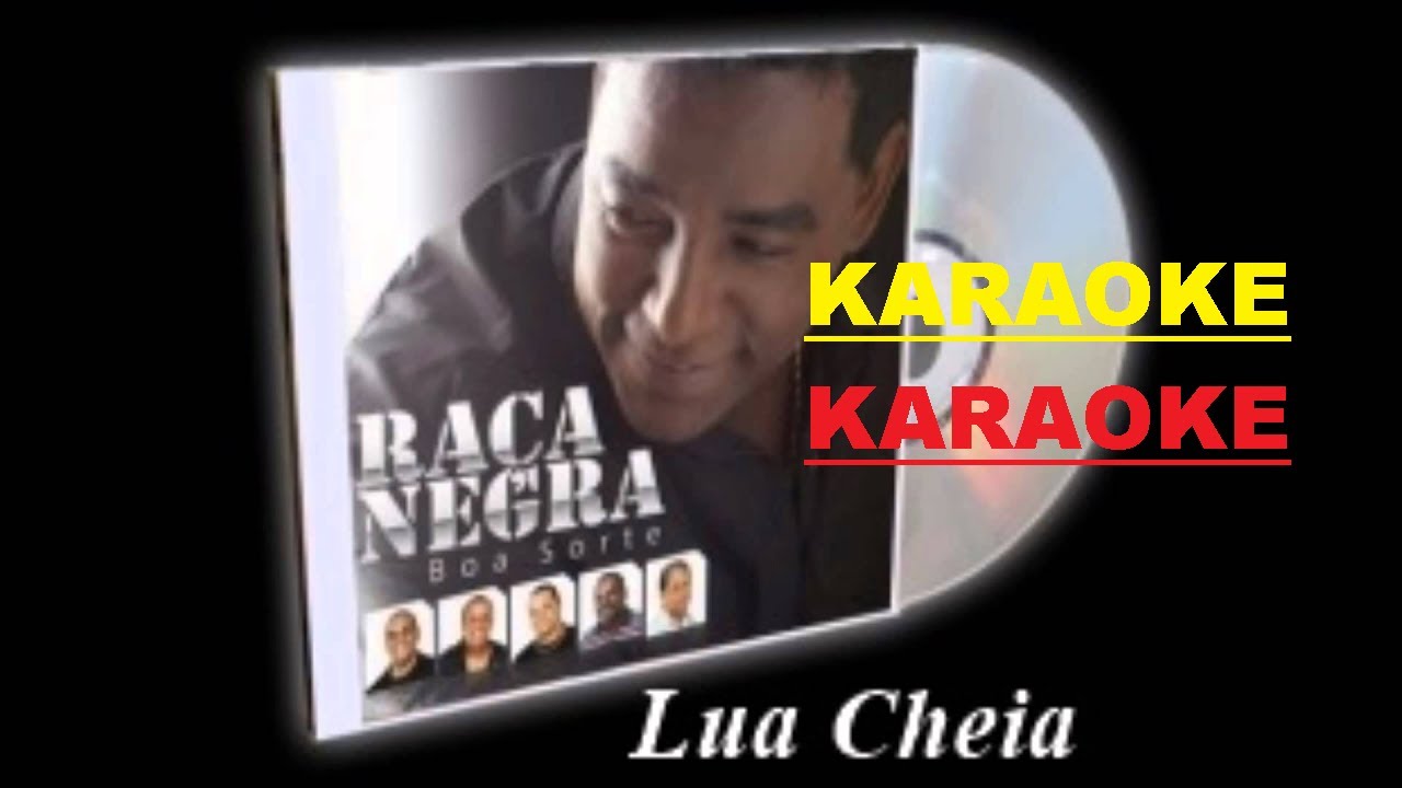 KARAOKE  LUA CHEIA PLAYBACK RAÇA NEGRA