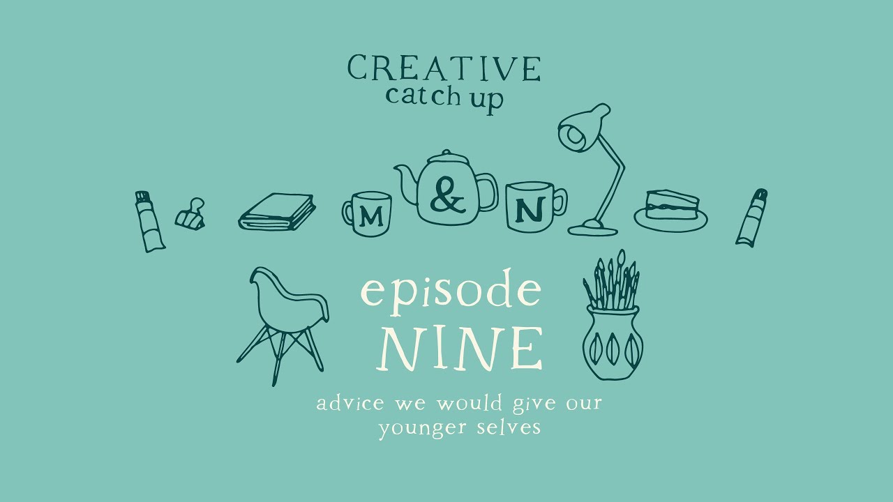 Advice we would give our younger selves | Ep 9 | Creative Catchup Podcast