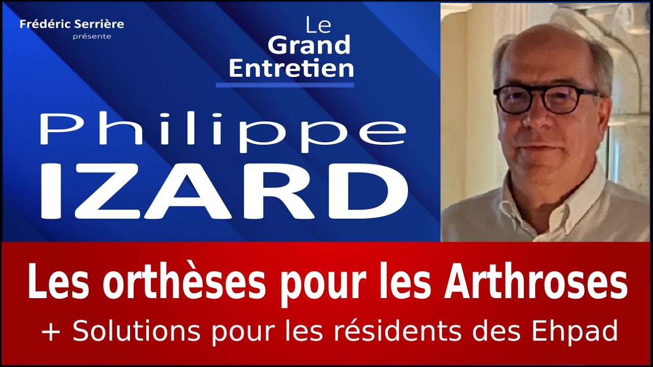 Philippe Izard : le point sur les orthèses et les différentes arthroses
