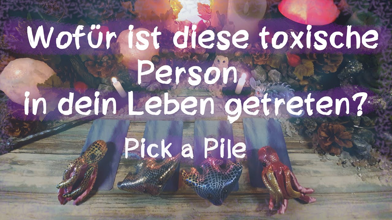 🔮🧙‍♀️✨Wofür ist diese toxische Person in dein Leben getreten? 🔮🧙‍♀️✨ ( Pick a Pile )