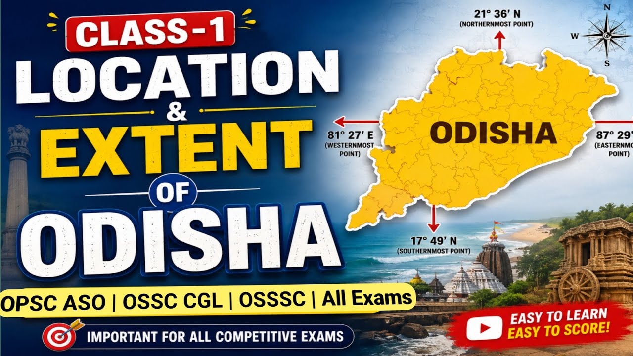 Location and Extent of Odisha 💯 | Class-1 | Odisha Geography | OSSC | OSSSC | OPSC | All Exams...