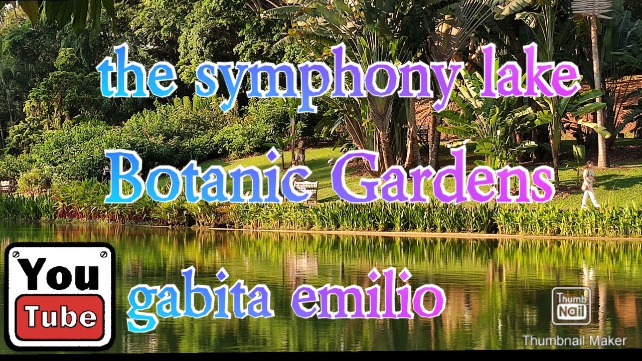 THE SYMPHONY LAKE  BOTANIC GARDENS