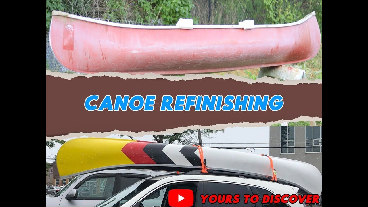 Canoe Refinishing DIY | Yours To Discover