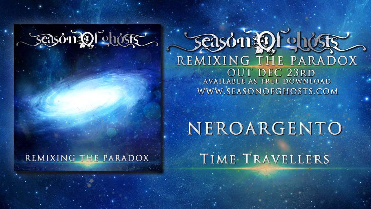 SEASON OF GHOSTS - Time Travellers ( NEROARGENTO Remix) REMIXING THE PARADOX - Industrial EBM Dance