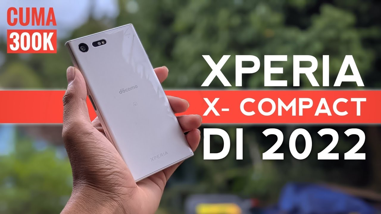 Gila!! Sekarang cuma 300 ribuan | Unboxing Sony Xperia X Compact di tahun 2022