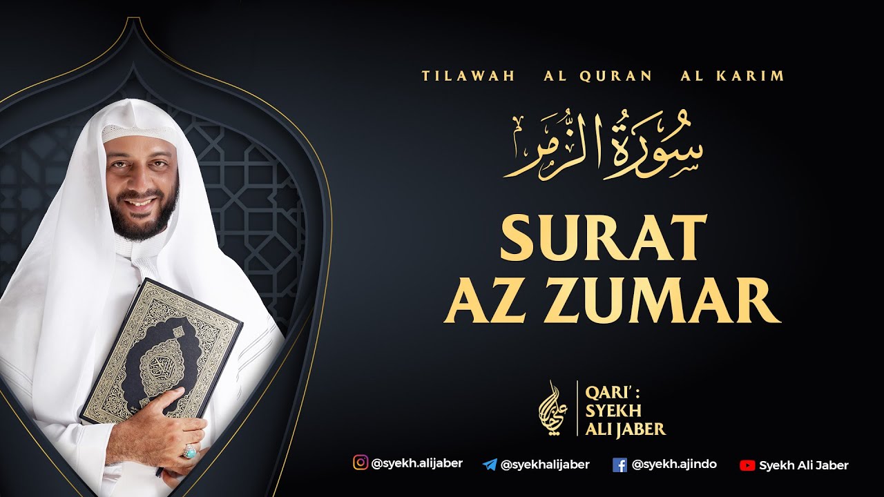 39. SURAT AZ ZUMAR - SYEKH ALI JABER Rahimahullah