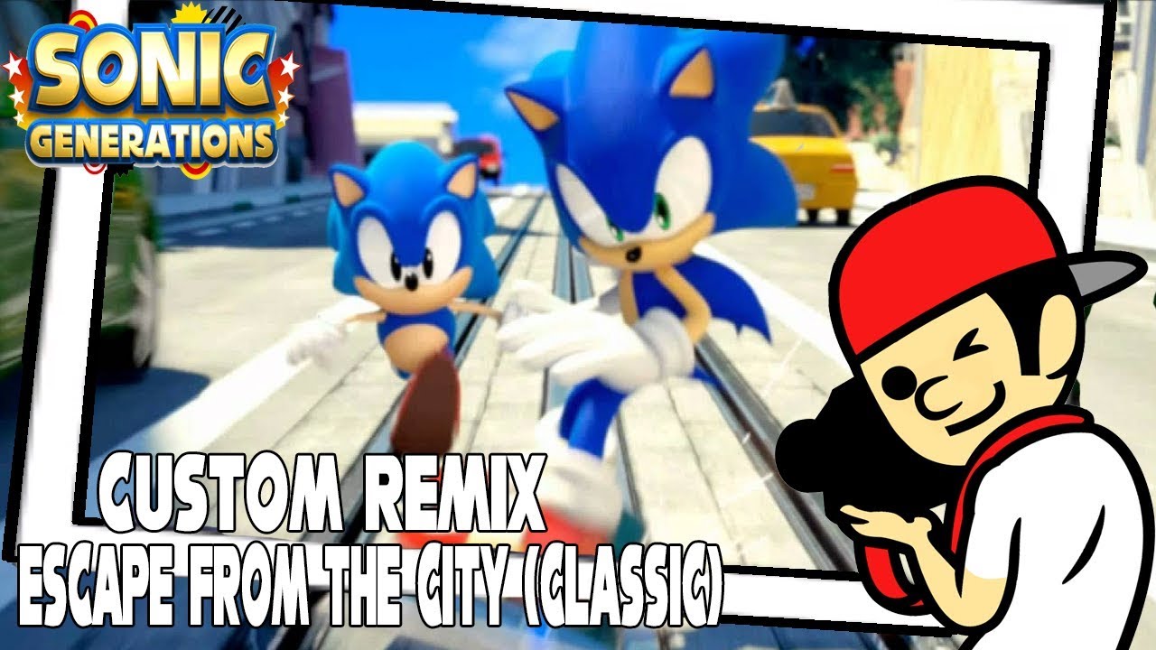 RH Custom Remix ~ Escape from the City - Act 1 (Sonic Generations)