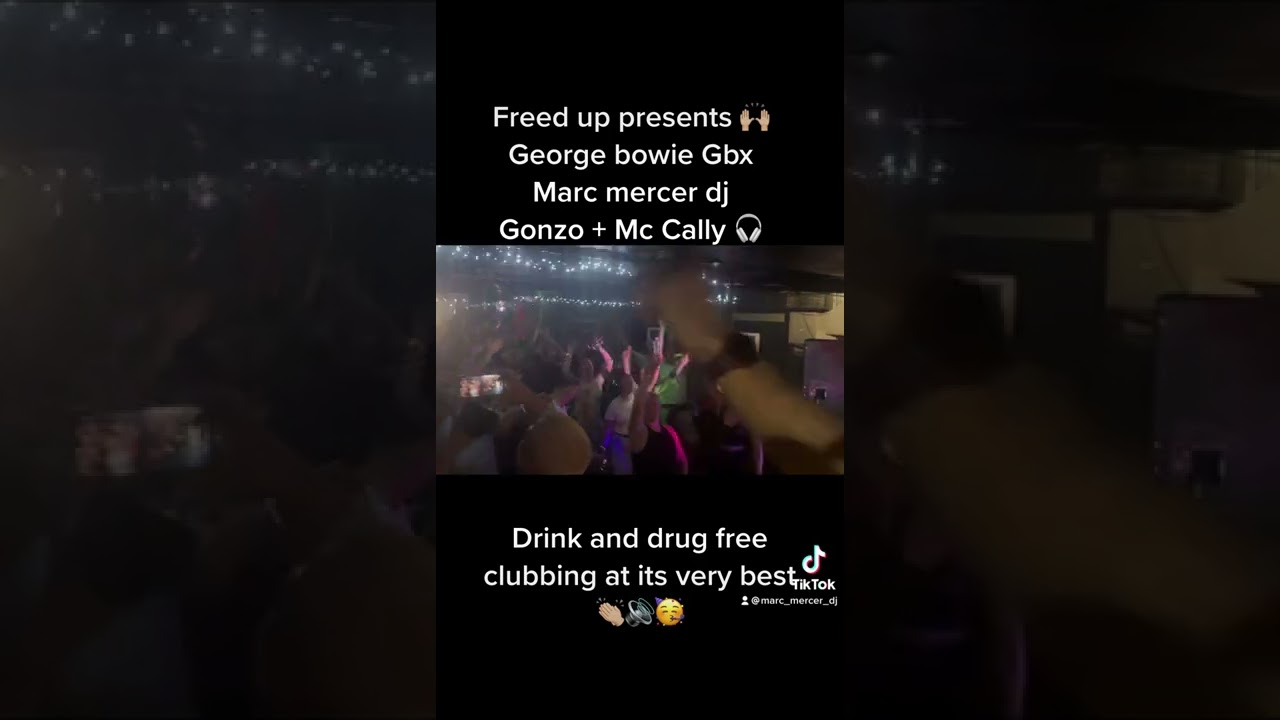 Freed up presents George bowie gbx anthems with Marc mercer dj and dj gonzo + Mc Cally sober rave