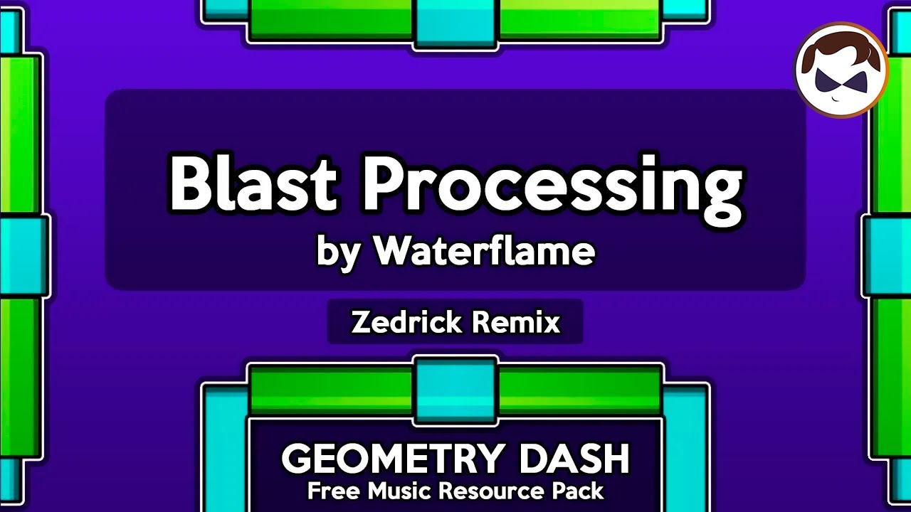 Blast Processing - by Waterflame [Zedrick Remix] (Geometry Dash Personal Music Pack)
