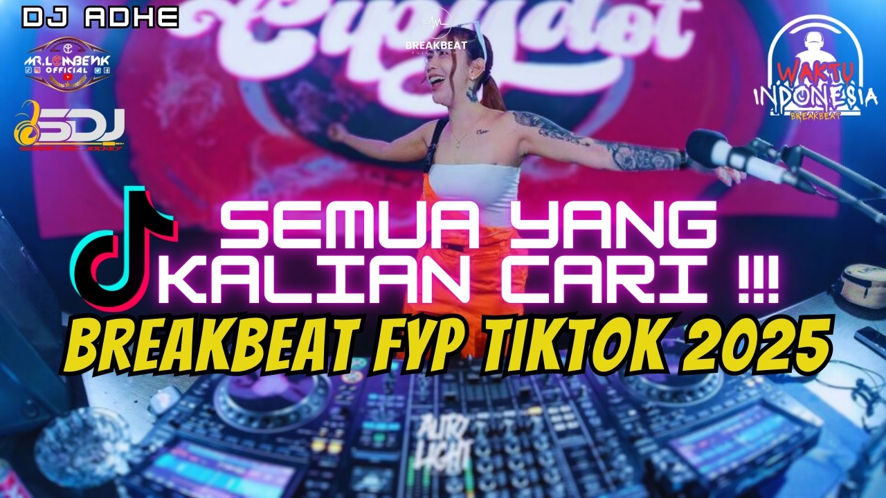 DJ BREAKBEAT FYP TIKTOK 2025 - SEMUA YANG KALIAN CARI !!!