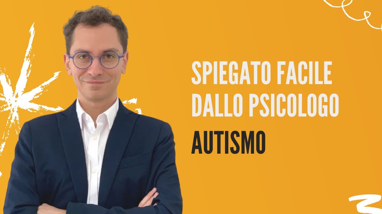 L'AUTISMO SPIEGATO FACILE - Da uno Psicologo