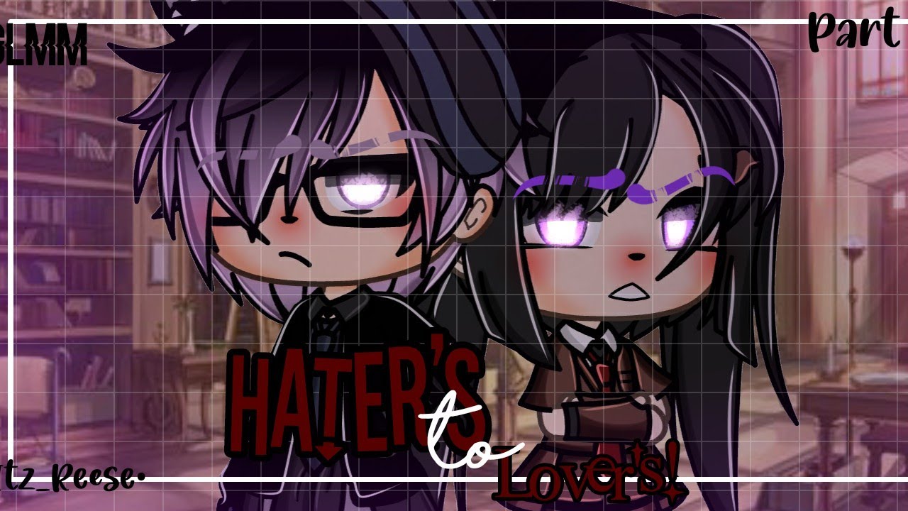 ❣🖤Hater's to Lover's🖤❣[FULL MOVIE] gachalifemovie 《•Itz_Reese•ツ》