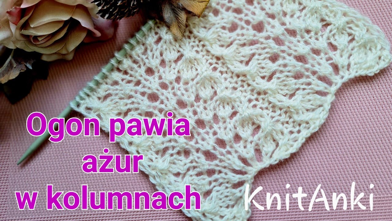 Ogon pawia-ażur w kolumnach #knitanki  #druty #ażur #nadrutach #knittingpattern #knitting  #stricken