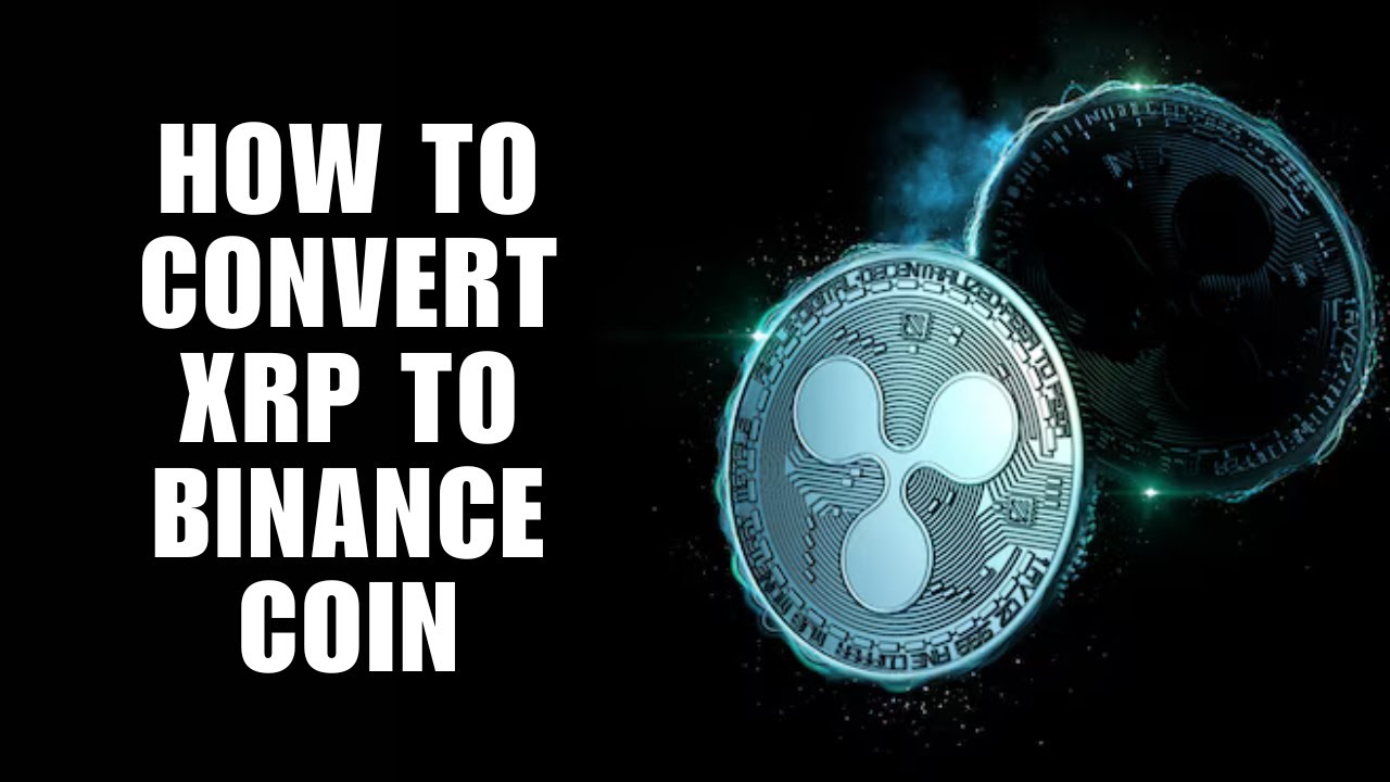 How to Convert XRP to Binance Coin (BNB) in 5 Easy Steps!