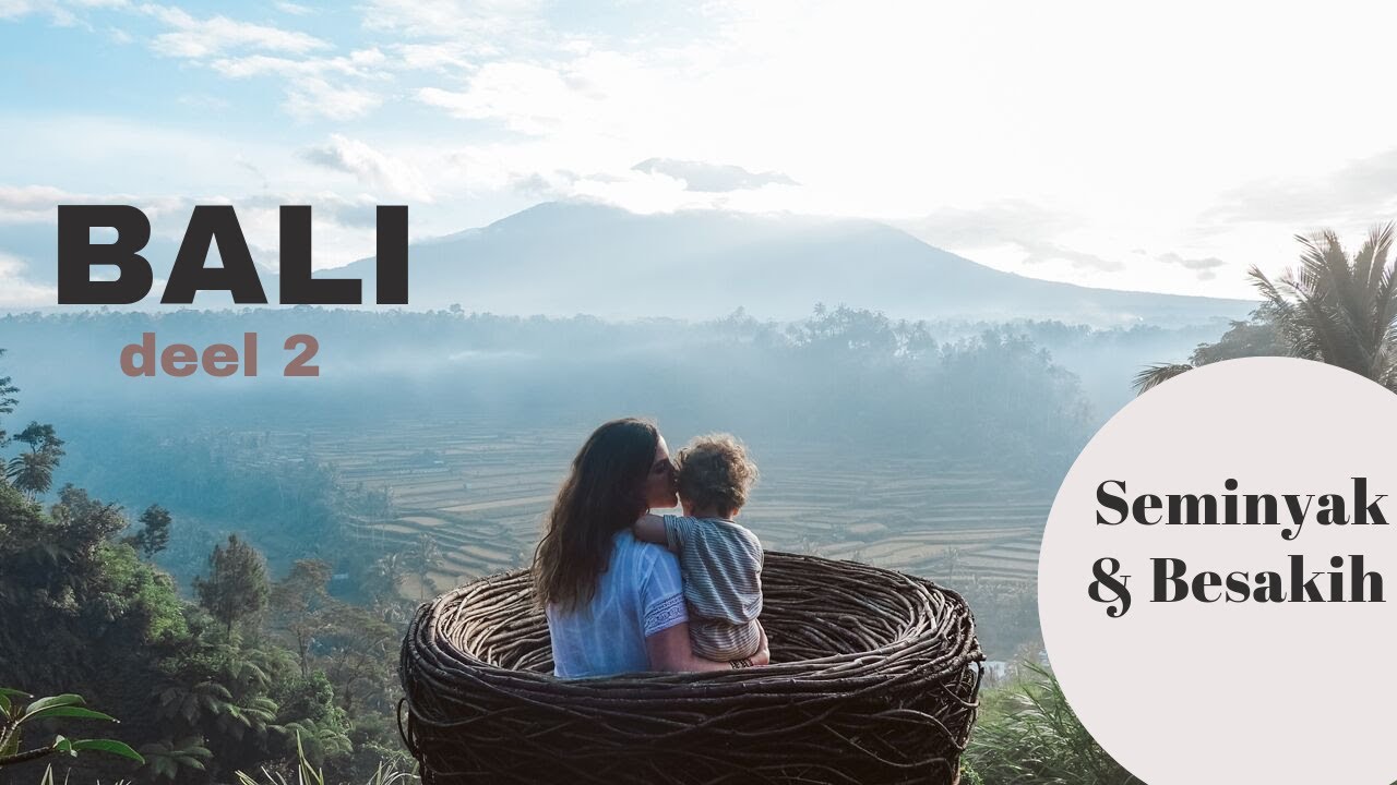 Bali mét baby Travel Guide DEEL 2 // TRAVEL KIDS // Seminyak & Besakih