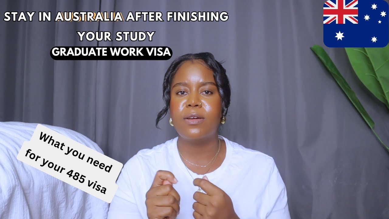 What next after your student visa: GRADUATE WORK VISA (485) EXPLAINED