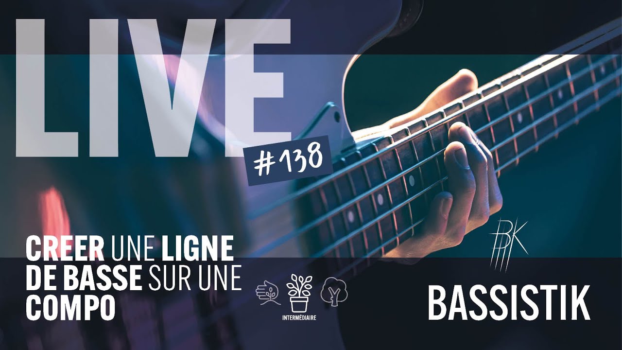BASSISTIK LIVE #138  / CREER UNE LIGNE DE BASSE SUR UNE COMPO