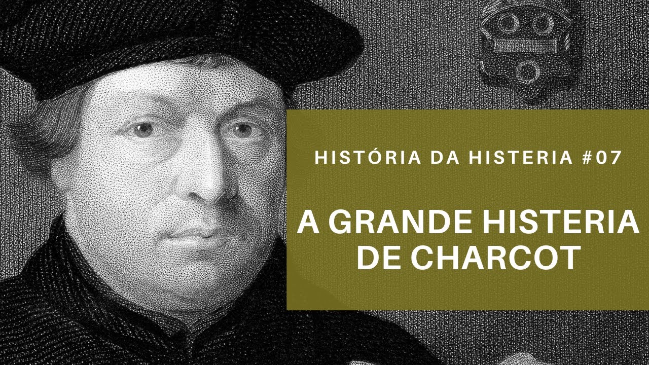 A Grande Histeria de Charcot - História da Histeria #7