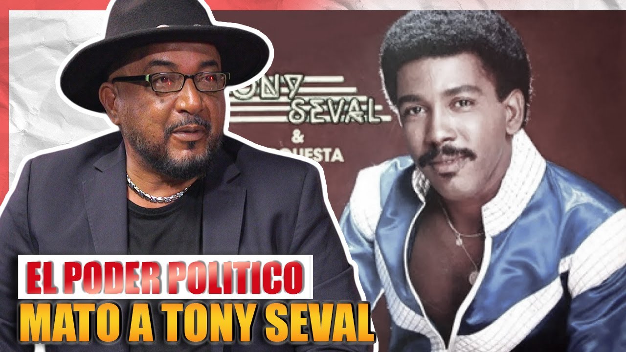 MILITARES Y NARCOS DETRAS DE LA MUERTE DE TONY SEVAL: LA HISTORIA NO CONTADA DEL FAMOSO MERENGUERO