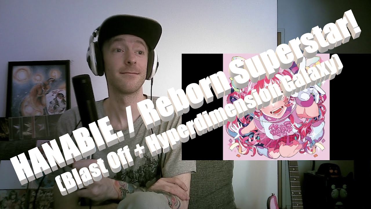 New Album REACTION!! [Hanabie. / Reborn Superstar! / Blast Off + Hyperdimension Galaxy] LET'S GO! :D