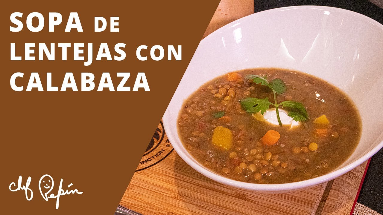 Sopa de lentejas con calabaza | Chef Pepin