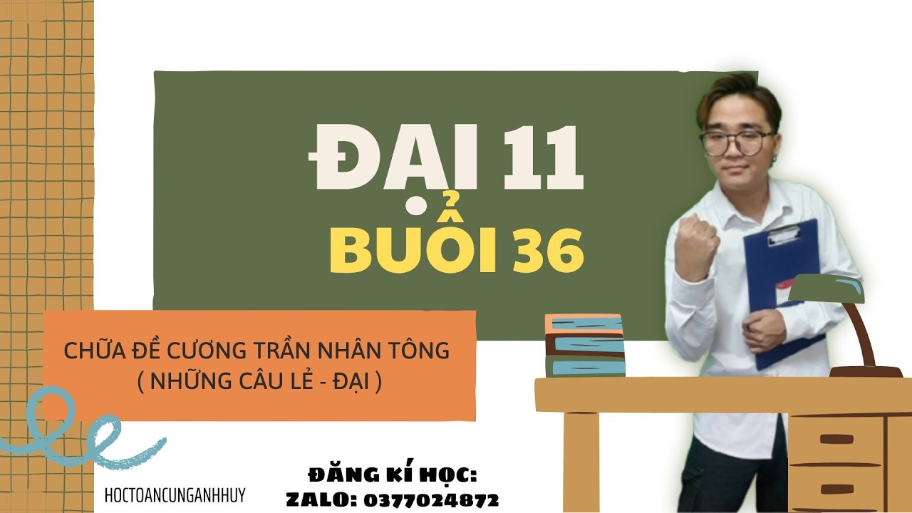 ( Đại 11 ca1 tối t2t6 ) Buổi 36: Chữa đề cương Trần Nhân Tông ( những câu lẻ -  đại )