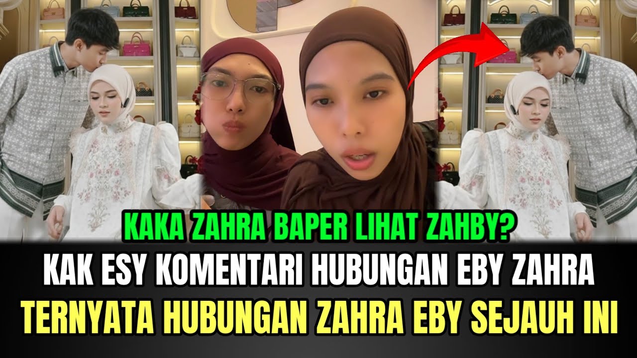 Kak Esy Komentari Hubungan Zahra dan Eby, Ternyata Eby dan Zahra Sudah Sejauh Ini!