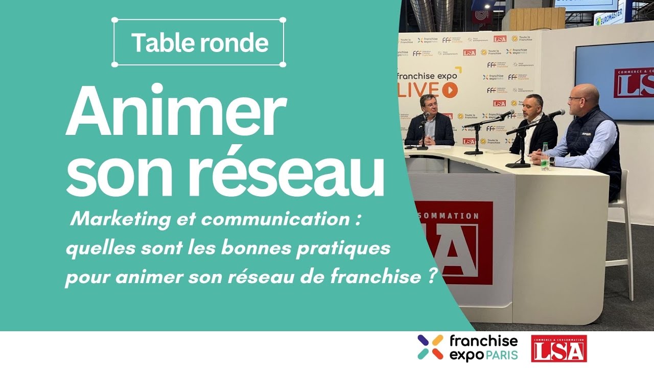 Table ronde : quelles sont les bonnes pratiques pour animer son réseau de franchise ?
