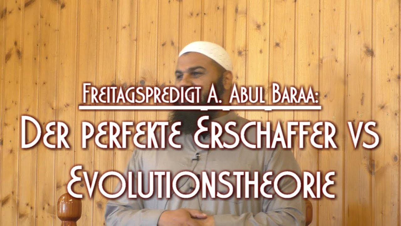 DER PERFEKTE ERSCHAFFER VS EVOLUTIONSTHEORIE mit A. Abul Baraa am 29.05.2020 in Braunschweig