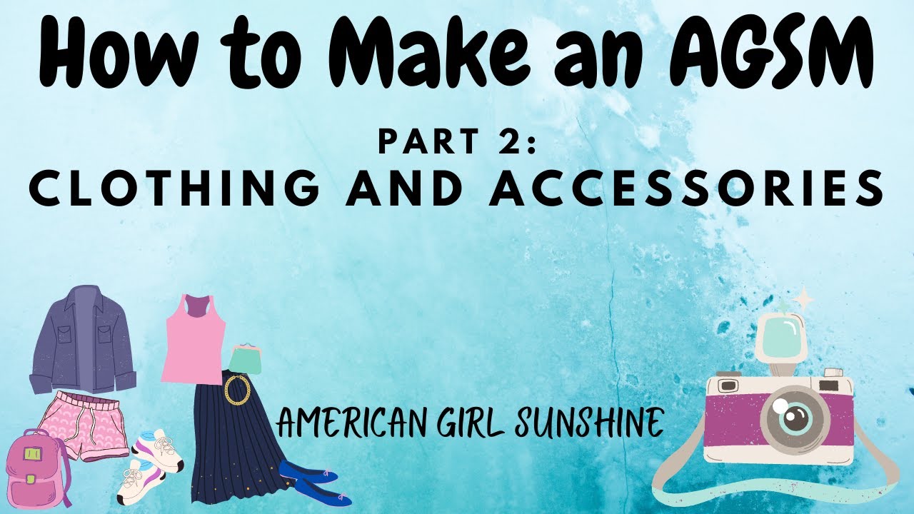 How to Make an AGSM: Clothing and Accessories | American Girl Sunshine