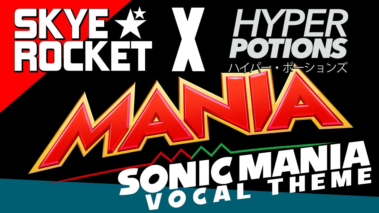 MANIA ⭐🦔 SONIC MANIA Vocal Theme (Official Video) ★ Hyper Potions & Skye Rocket