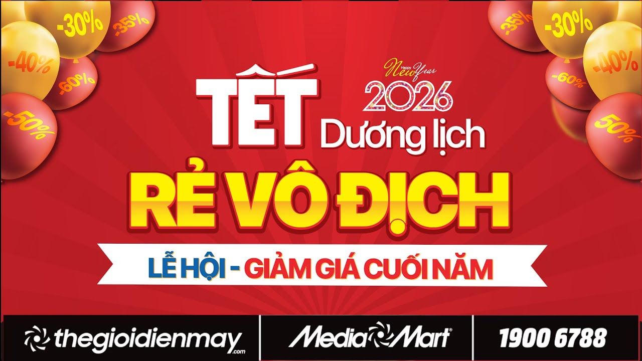 TẾT DƯƠNG LỊCH RẺ V&Ocirc; ĐỊCH - GIẢM TỚI 70% - ĐIỆN M&Aacute;Y MEDIAMART