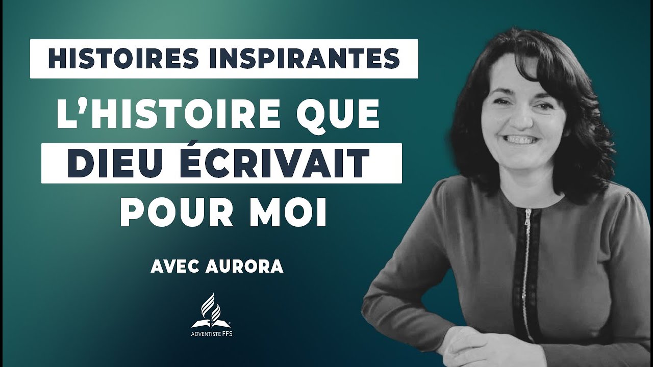 Histoires Inspirantes |  65 - L’histoire que Dieu écrivait pour moi