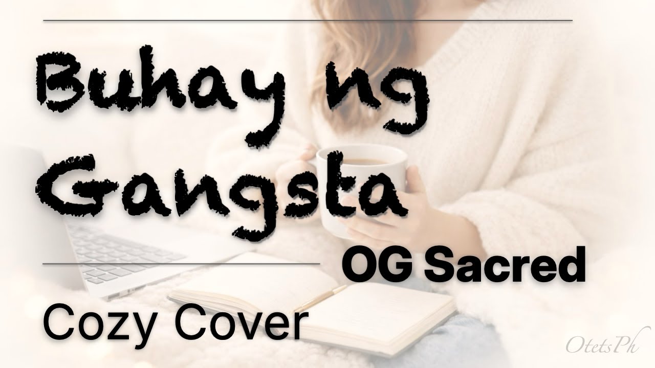 OG Sacred – Buhay ng Gangsta (Cozy Acoustic Remix)