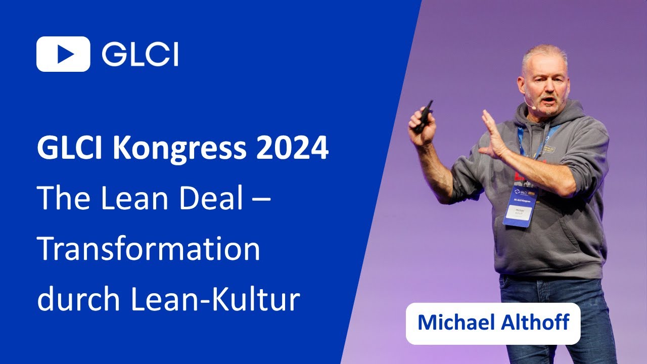 10. GLCI Kongress 2024 | Keynote: The Lean Deal – Transformation durch Lean-Kultur, Michael Althoff