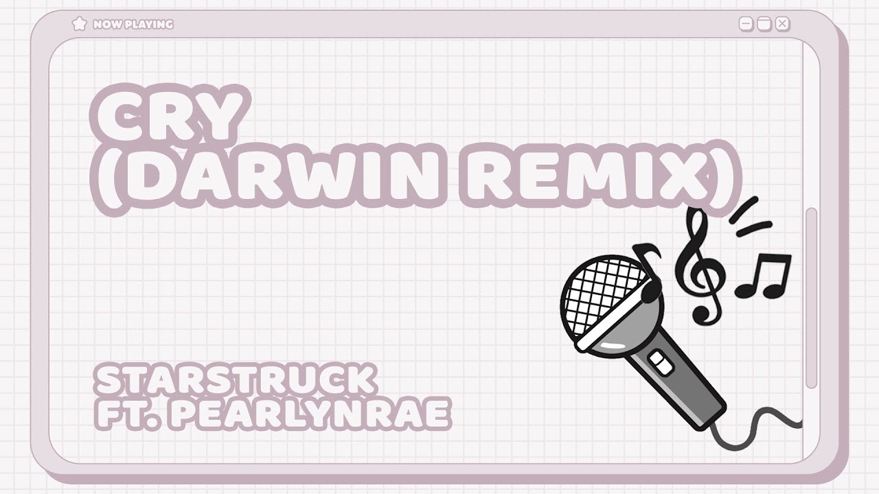 Starstruck ft. PearlynRae - Cry (Darwin Remix)