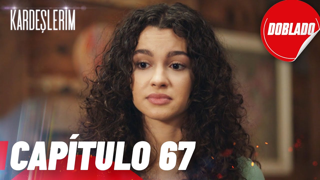 Todo por mi Familia | Kardeslerim - Capítulo 67 | Doblado