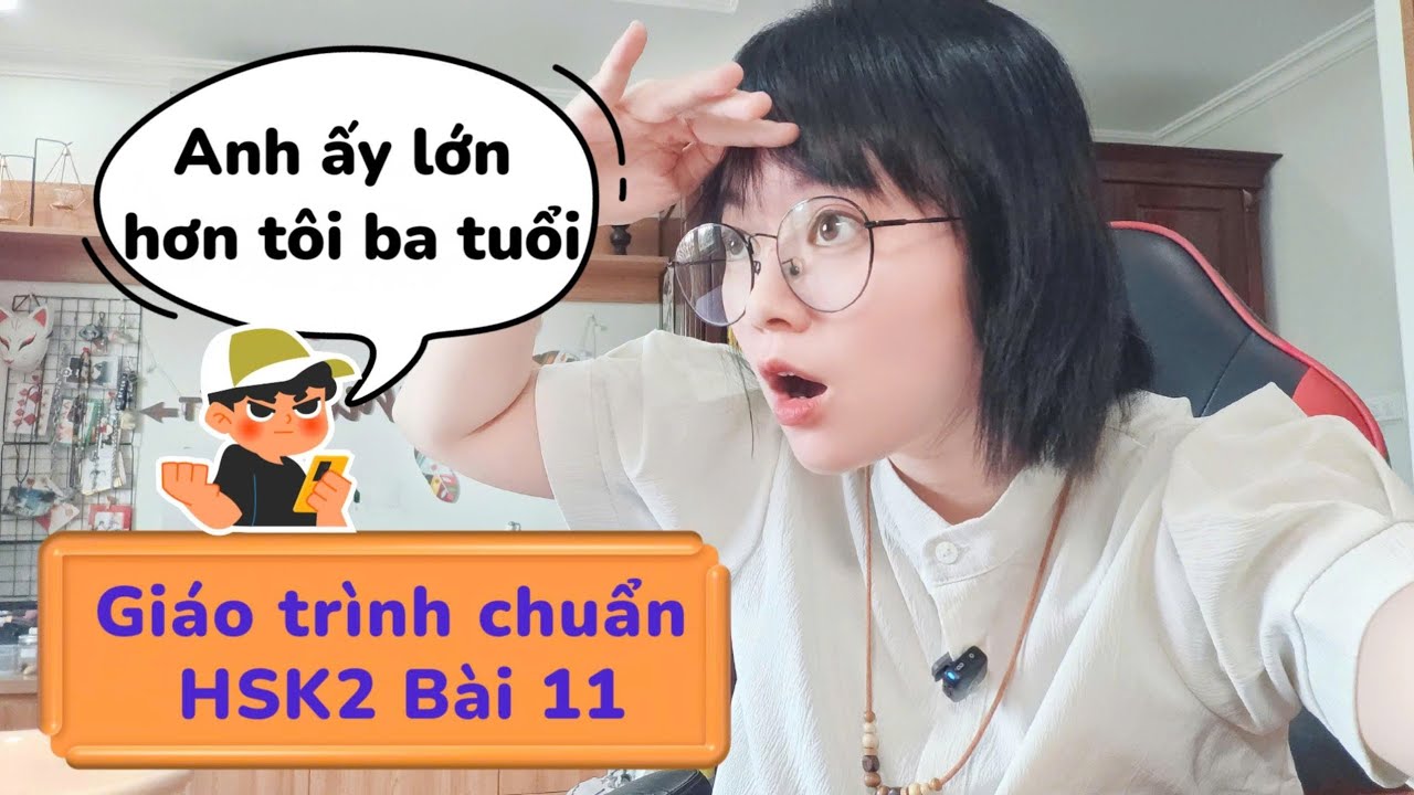 HSK2 Bài 11: Anh ấy lớn hơn mình ba tuổi | Khoai Tây yêu tiếng Trung